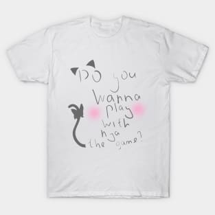 Great T-shirt for cat-girls lovers "Do you wanna play with nya the game&" T-Shirt